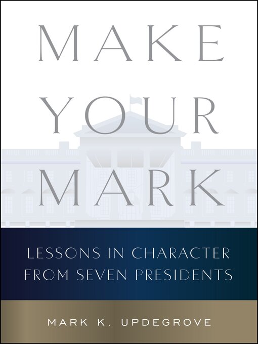 Title details for Make Your Mark by Mark K. Updegrove - Available